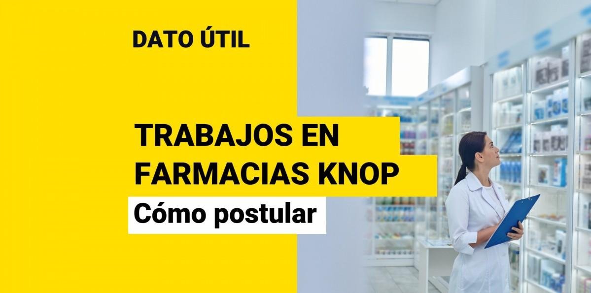 Farmacias Knop busca trabajadores: Conoce las ofertas laborales y cómo postular a ellas