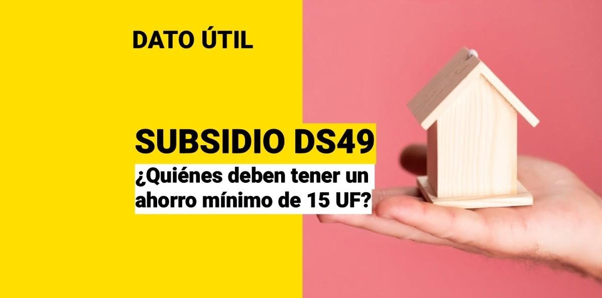 ¿Quiénes deben tener un ahorro de 15 UF en su cuenta para postular al Subsidio DS49?