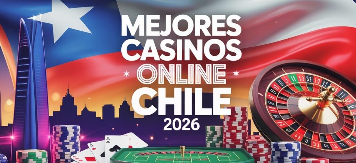 Los Mejores Casinos Online Chile para Ganar en Grande en 2026